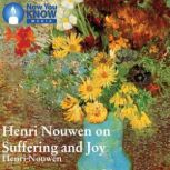 Henri Nouwen on Suffering and Joy, Henri J. M. Nouwen