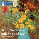 Henri Nouwen on Suffering and Joy, Henri Nouwen