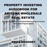 Property Investing Audiobook for Ariz..., Brian Mahoney