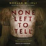 None Left To Tell, Noelle Ihli