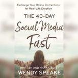 40 Day Social Media Fast, Wendy Speake