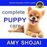 Complete Puppy Care, Amy Shojai