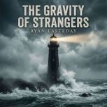 The Gravity of Strangers, Ryan Easteday