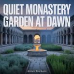 Quiet Monastery Garden at Dawn, Ambient Rest Audio