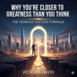 Why Youre Closer to Greatness Than Y..., Victoria David