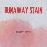 Runaway Stain, Ernest Fenyo