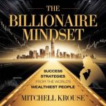 The Billionaire Mindset  Success Str..., Mitchell Krouse
