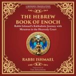 The Hebrew Book of Enoch Enoch III, Attributed to Rabbi Ishmael Jewish Mysticism
