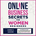 Online Business Secrets for Women Beg..., Karina G. Sanchez