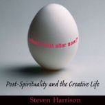 Whats Next After Now PostSpiritual..., Steven Harrison