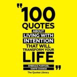 100 Quotes About Living With Intentio..., The Quotes Library