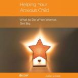 Helping Your Anxious Child, Julie Lowe