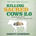 Killing Sacred Cows 2.0, Garrett Gunderson