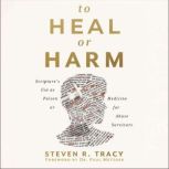 To Heal or Harm, Steven R. Tracy