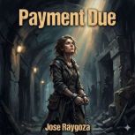 Payment Due, Jose Raygoza