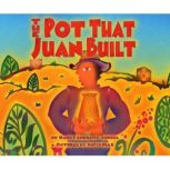 The Pot That Juan Built, Nancy AndrewsGoebel
