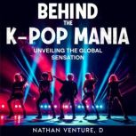 Behind the Kpop Mania, Nathan Venture, D