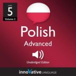 Learn Polish - Level 5: Advanced Polish, Volume 2 Lessons 1-25, Innovative Language Learning