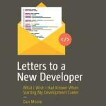 Letters to a New Developer, Dan Moore