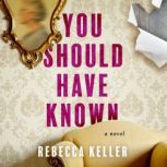 You Should Have Known, Rebecca A. Keller