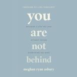You Are Not Behind, Meghan Ryan Asbury