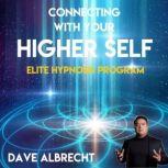 Connecting With Your Higher Self, Dave Albrecht