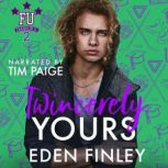 Twincerely Yours, Eden Finley