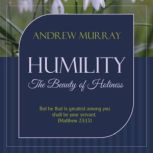 Humility - The Beauty of Holiness, Andrew Murray