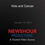 Kids and Cancer, PBS NewsHour