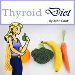 Thyroid Diet, John Cook