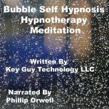 Bubble Self Hypnosis Hypnotherapy Med..., Key Guy Technology LLC
