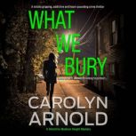 What We Bury, Carolyn Arnold