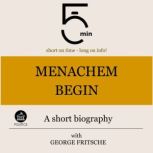 Menachem Begin A short biography, 5 Minutes