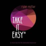 TAKE IT EASY, Ryan Millar