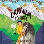 Caravan To Tibet, Deepa Agarwal