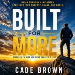 Built For More, Cade Brown