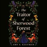 The Traitor of Sherwood Forest, Amy S. Kaufman