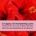 A Legacy of Unwavering Love, Ed Bentley