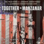 Together in Manzanar, Tracy Slater