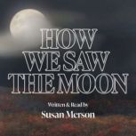 How We Saw the Moon, Susan Merson