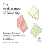 The Architecture of Disability, David Gissen