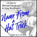 Name From a Hat Trick, L.A. Witt