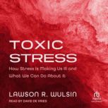 Toxic Stress, Lawson R. Wulsin