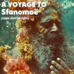 A Voyage to Sfanomoe, Clark Ashton Smith