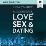 The New Rules for Love, Sex, and Dating: Audio Bible Studies, Andy Stanley
