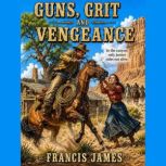 Guns, Grit and Vengeance, Francis James