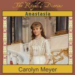 Anastasia The Last Grand Duchess, Carolyn Meyer
