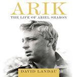 ARIK The Life of Ariel Sharon, David Landau