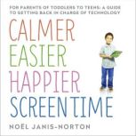 Calmer Easier Happier Screen Time, Noel JanisNorton