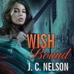 Wish Bound, J. C. Nelson